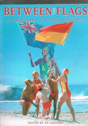 Seller image for Between The Flags: One Hundred Summers of Australian Life Saving for sale by Berry Books