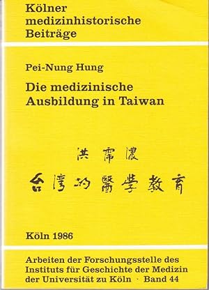 Die medizinische Ausbildung in Taiwan. Kölner medizinhistorische Beiträge Band 44.