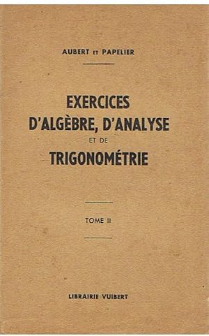 Imagen del vendedor de Exercices d'algbre, d'ananlyse et de trigonomtrie - Tome II a la venta por Joie de Livre