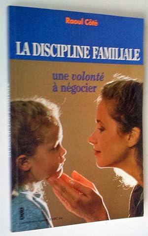 La Discipline familiale: une volonté à négocier