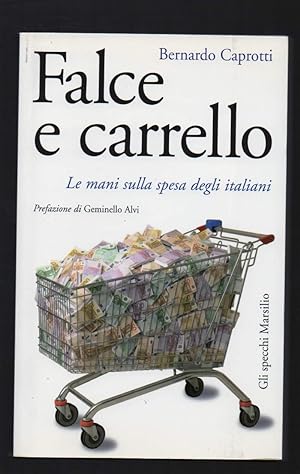 Bild des Verkufers fr FALCE E CARRELLO Le mani sulla spesa degli italiani (2007) zum Verkauf von Invito alla Lettura