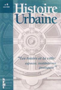 Histoire Urbaine n°1 juin 2000 " Les loisirs et la ville : espaces, institutions, pratiques"