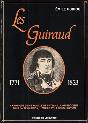 Seller image for Les Guiraud 1771 - 1833 : Chronique D'une Famille De Paysans Languedociens Sous La Rvolution , L'Empire et La Restauration for sale by Au vert paradis du livre