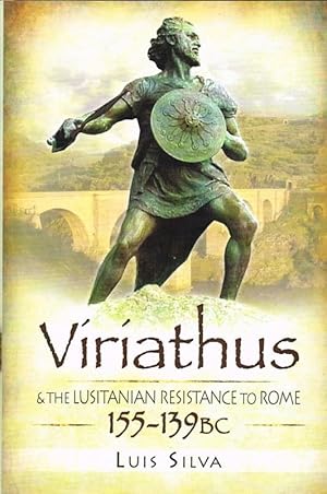 Immagine del venditore per VIRIATHUS AND THE LUSITANIAN RESISTANCE TO ROME 155-139 BC venduto da Paul Meekins Military & History Books