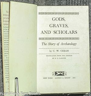 GODS, GRAVES, AND SCHOLA RS: THE STORY OF ARCHAEOLOGY [FROM DU PONT LIBRARY]: Ceram, C. W.