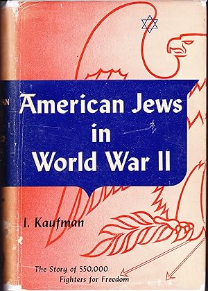 American Jews in World War II. The Story of 550,000 Fighters for Freedom (Two Volumes)