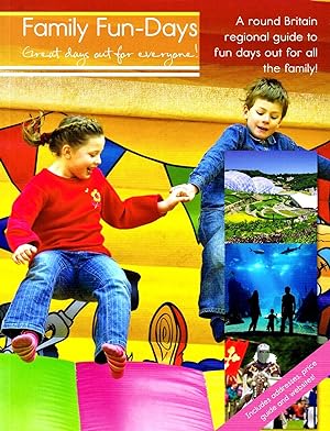 Family Fun-Days : Great Days Out For Everyone : A Round Britain Regional Guide To Fun Days Out Fo...