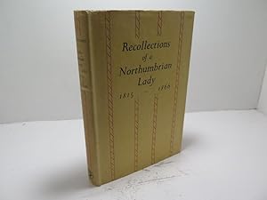 The Recollections of a Northumbrian Lady 1815 - 1866: Being the Memoirs of Barbara Charlton (nee ...