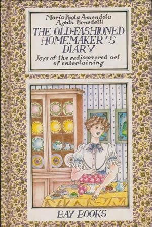 The Old-Fashioned Homemaker's Diary: Joys of the Rediscovered Art of Entertaining