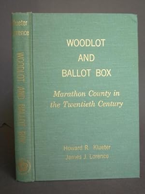 Image du vendeur pour Woodlot and Ballot Box: Marathon County in the Twentieth Century mis en vente par Bookworks [MWABA, IOBA]