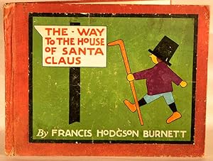 The Way to the House of Santa Claus: A Christmas story for very small boys in which every reader ...
