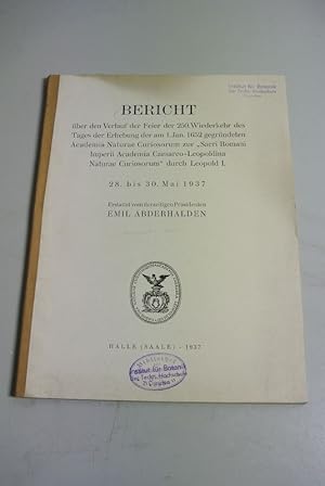 Imagen del vendedor de Bericht ber den Verlauf der Feier der 250. Wiederkehr des Tages der Erhebung der am 1. Jan. 1652 gegrndeten Academia Naturae Curiosum zur "Sacri Romani Imperii Academia Caesareo-Leopoldina Naturae Curiosum" durch Leopold I. 28. bis 30. Mai 1937. a la venta por Antiquariat Bookfarm