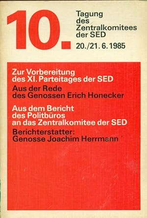 Image du vendeur pour 10. Tagung des Zentralkomitees der SED 20./ 21.6.1985. Zur Vorbereitung des XI. Parteitages der SED. Aus der Rede des Genossen Erich Honecker. mis en vente par Online-Buchversand  Die Eule