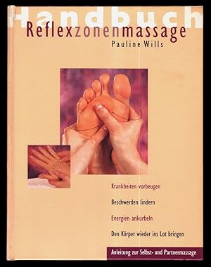 Handbuch Reflexzonenmassage : Krankheiten vorbeugen, Beschwerden lindern, Energien ankurbeln, den...