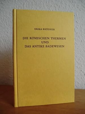 Die römischen Thermen und das antike Badewesen. Eine kulturhistorische Betrachtung