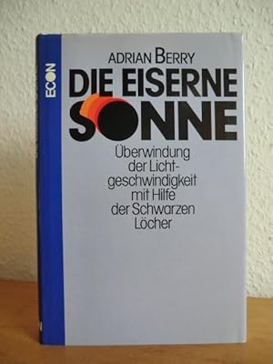 Bild des Verkufers fr Die eiserne Sonne. berwindung der Lichtgeschwindigkeit mit Hilfe der schwarzen Lcher zum Verkauf von Antiquariat Weber