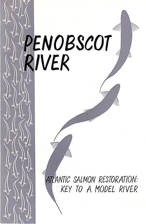 Image du vendeur pour The Penobscot River Atlantic Salmon Restoration: Key to a Model River mis en vente par David Foley Sporting Books