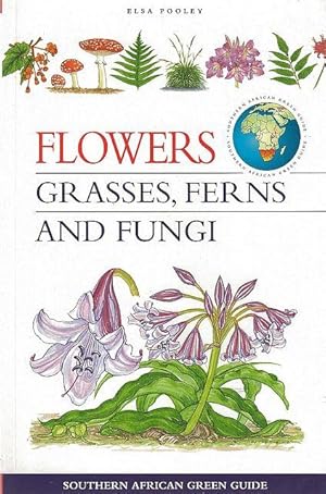 Image du vendeur pour Flowers, Grasses, Ferns and Fungi. Southern African Green Guide. mis en vente par C. Arden (Bookseller) ABA