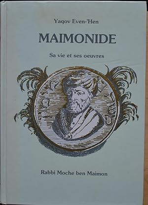 Maimonide. Sa vie et ses oeuvres. Rabbi Moche ben Maimon.