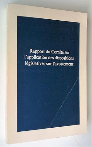 Rapport du Comité sur l'application des dispositions législatives sur l'avortement