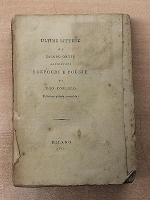 Immagine del venditore per Ultime lettere di Jacopo Ortis, aggiuntovi I Sepolcri e Poesie . venduto da Libreria M. T. Cicerone