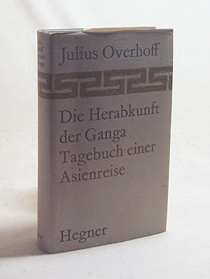 Bild des Verkufers fr Die Herabkunft der Ganga : Tagebuch einer Asienreise / Julius Overhoff zum Verkauf von Versandantiquariat Buchegger