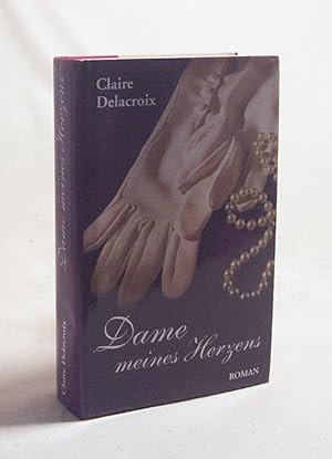 Image du vendeur pour Dame meines Herzens : Roman / Claire Delacroix. Aus dem Amerikan. von Bjrn Junker mis en vente par Versandantiquariat Buchegger