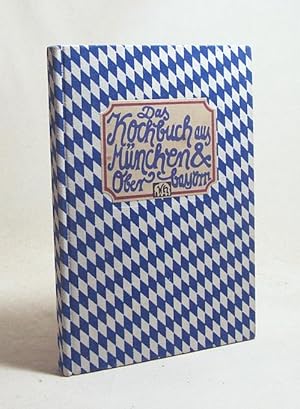 Bild des Verkufers fr Das Kochbuch aus Mnchen & Oberbayern / ges., aufgeschrieben u. ausprobiert von Bernd Neuner-Duttenhofer zum Verkauf von Versandantiquariat Buchegger