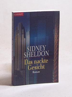 Seller image for Das nackte Gesicht : Roman / Sidney Sheldon. Aus dem Amerikan. von Margret Schmitz for sale by Versandantiquariat Buchegger