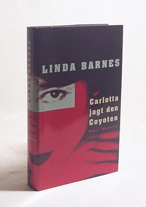 Image du vendeur pour Carlotta jagt den Coyoten : Roman / Linda Barnes. Dt. von Jrgen Brger mis en vente par Versandantiquariat Buchegger