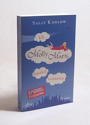 Bild des Verkufers fr Ich, Molly Marx, krzlich verstorben : Roman / Sally Koslow. Dt. von Britta Mmmler zum Verkauf von Versandantiquariat Buchegger