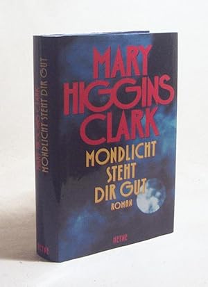 Bild des Verkufers fr Mondlicht steht dir gut : Roman / Mary Higgins Clark. Aus dem Amerikan. von Regina Hilbertz zum Verkauf von Versandantiquariat Buchegger