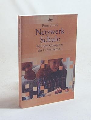 Image du vendeur pour Netzwerk Schule : mit dem Computer das Lernen lernen / Peter Struck mis en vente par Versandantiquariat Buchegger