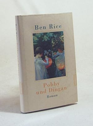 Seller image for Pobby und Dingan : Roman / Ben Rice. Aus dem Engl. von Giovanni und Ditte Bandini for sale by Versandantiquariat Buchegger