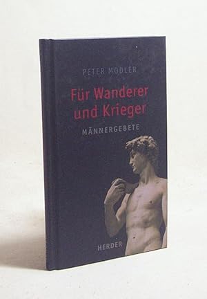 Seller image for Fr Wanderer und Krieger : Mnnergebete / Peter Modler for sale by Versandantiquariat Buchegger