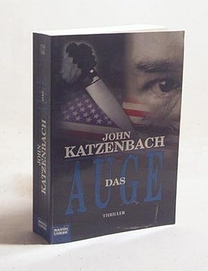 Bild des Verkufers fr Das Auge : [Thriller] / John Katzenbach. Aus dem Amerikan. von Ari Grosskopf zum Verkauf von Versandantiquariat Buchegger