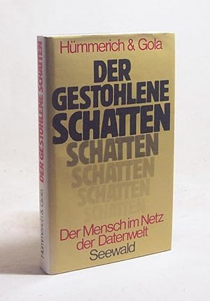 Immagine del venditore per Der gestohlene Schatten : Der Mensch im Netz der Datenwelt / Klaus Hmmerich ; Peter Gola venduto da Versandantiquariat Buchegger