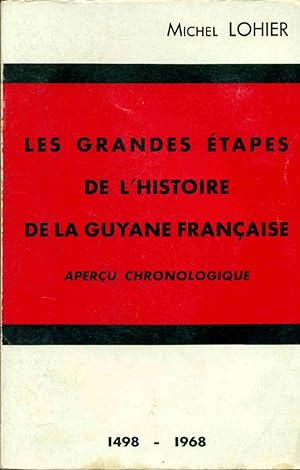 Les grandes etapes de l'histoire de la Guyane française.Aperçu chronologique.1498-1968