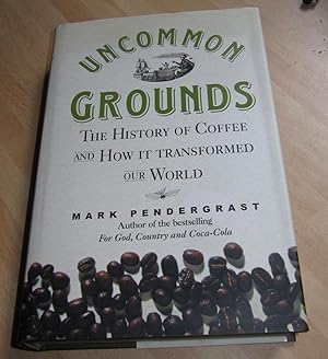 Seller image for Uncommon Grounds - The History of Coffee and How it Transformed Our World for sale by Makovski Books