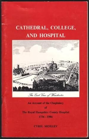 Cathedral, College, and Hospital. An Account of the Chaplaincy of The Royal Hampshire County Hosp...