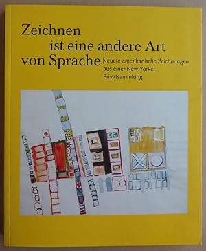 Bild des Verkufers fr Zeichnen ist eine andere Art von Sprache". Neuere amerikanische Zeichnungen aus einer New Yorker Privatsammlung mit einem Aufsatz von Dieter Schwarz und Beitrgen von Christian Schneegass, Julie Vicinus zum Verkauf von Antikvariat Valentinska