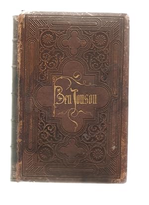 The Works of Ben Jonson With A Biographical Memoir