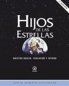 Hijos de las estrellas: Nuestro origen, evolución y futuro