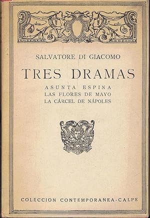 Seller image for Tres Dramas. ASUNTA ESPINA * LAS FLORES DE MAYO * LA CRCEL DE NPOLES for sale by Librera Torren de Rueda