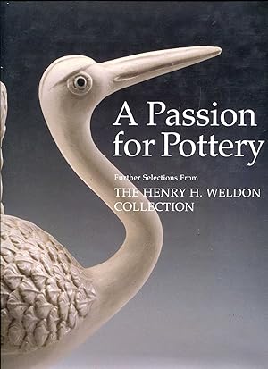 Bild des Verkufers fr A Passion for Pottery: Further Selections from the Henry H.Weldon Collection zum Verkauf von Pendleburys - the bookshop in the hills