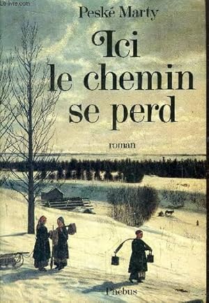 Image du vendeur pour ICI LE CHEMIN SE PERD mis en vente par Le-Livre