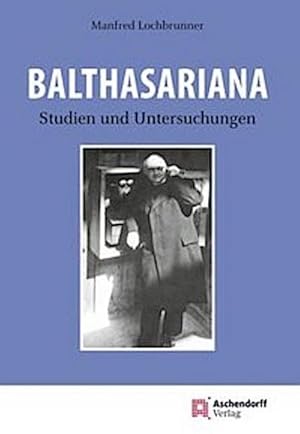 Bild des Verkufers fr Balthasariana : Studien und Untersuchungen zum Verkauf von AHA-BUCH GmbH