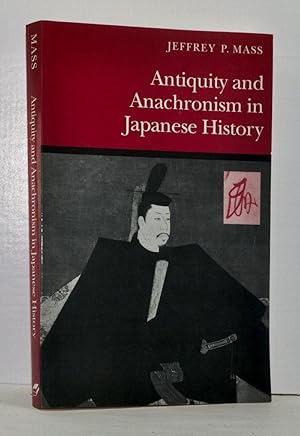 Bild des Verkufers fr Antiquity and Anachronism in Japanese History zum Verkauf von Cat's Cradle Books