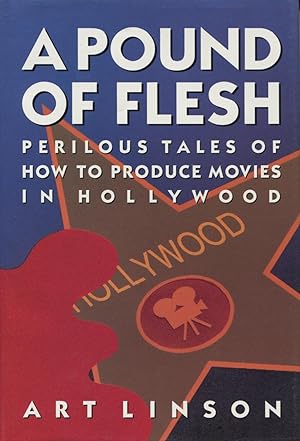 Seller image for A Pound Of Flesh : Perilous Tales Of How To Produce Movies In Hollywood for sale by Kenneth A. Himber