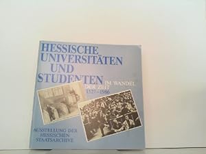 Hessische Universitäten und Studenten im Wandel der Zeit 1527 - 1986. Ausstellung der Hessischen ...